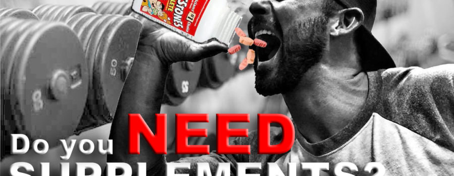 Do you NEED Supplements?